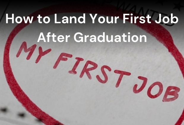 How to Land Your First Job After Graduation